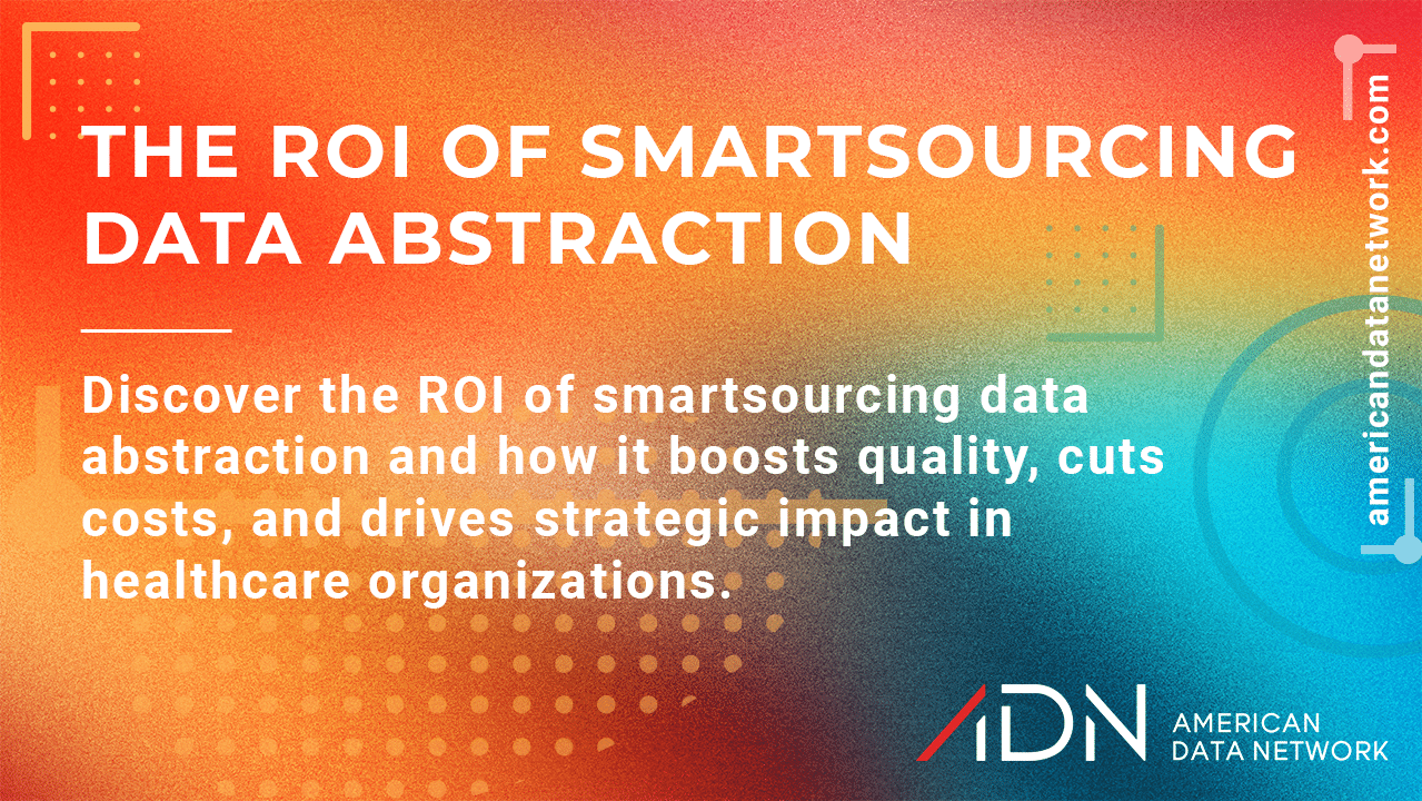 The ROI of Smartsourcing Data Abstraction